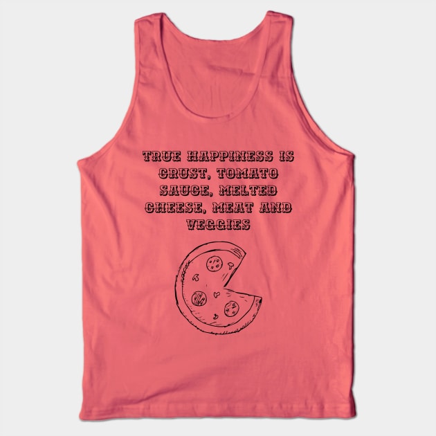 True happiness is pizza Tank Top by Six Gatsby